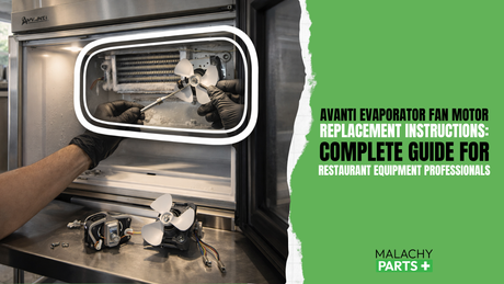 Avanti Evaporator Fan Motor Replacement Instructions: Complete Guide for Restaurant Equipment Professionals