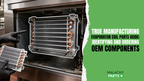 True Manufacturing Evaporator Coil Parts Guide: Identifying and Ordering OEM Components