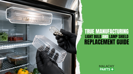 True Manufacturing Light Bulb and Lamp Shield Replacement Guide