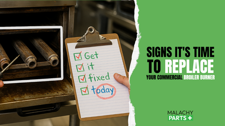 Signs It's Time to Replace Your Commercial Broiler Burner