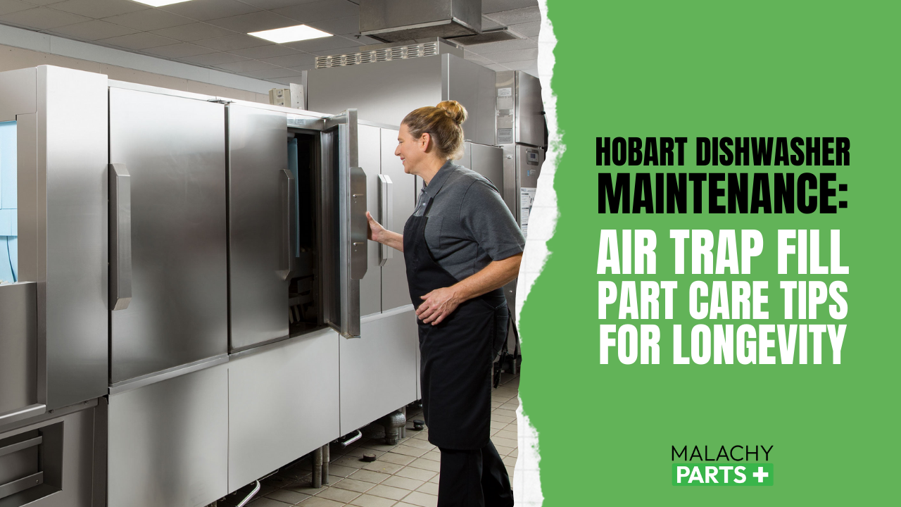 Hobart Dishwasher Maintenance: Air Trap Fill Part Care Tips for Longevity