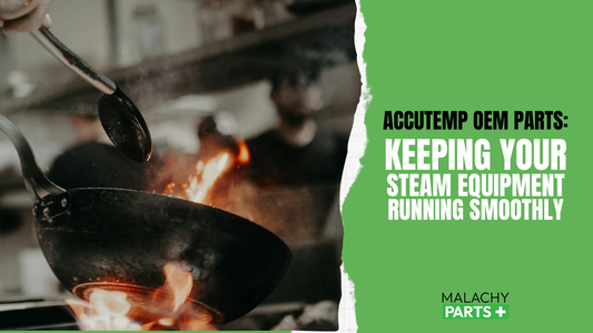 AccuTemp OEM Parts: Keeping Your Steam Equipment Running Smoothly