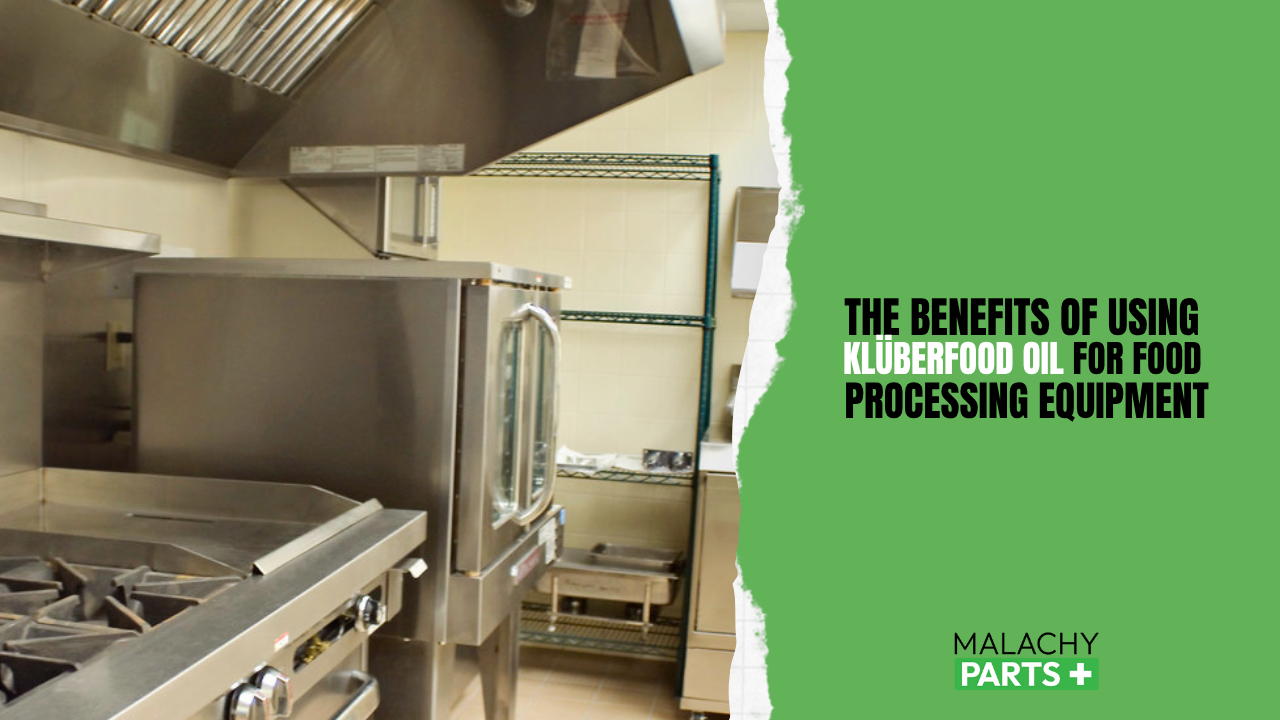 The Benefits of Using Klüberfood Oil for Food Processing Equipment