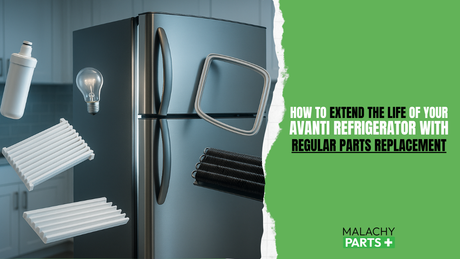 How to Extend the Life of Your Avanti Refrigerator with Regular Parts Replacement