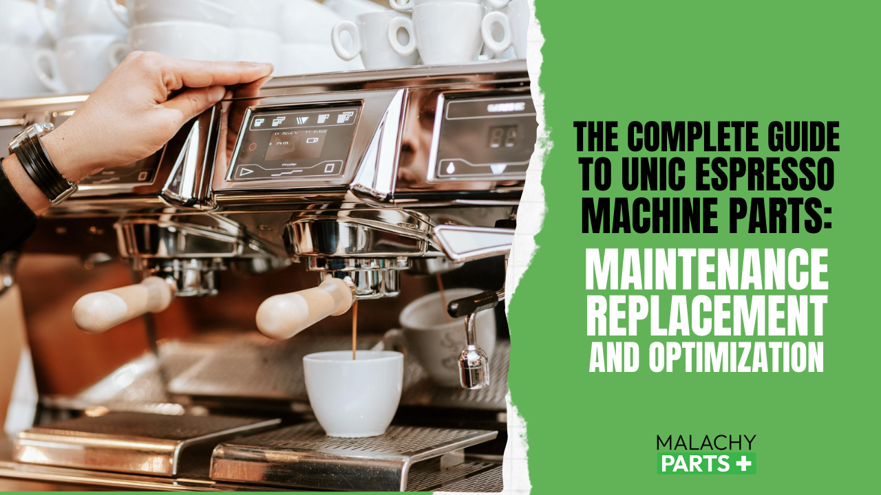 The Complete Guide to Unic Espresso Machine Parts: Maintenance, Replacement, and Optimization